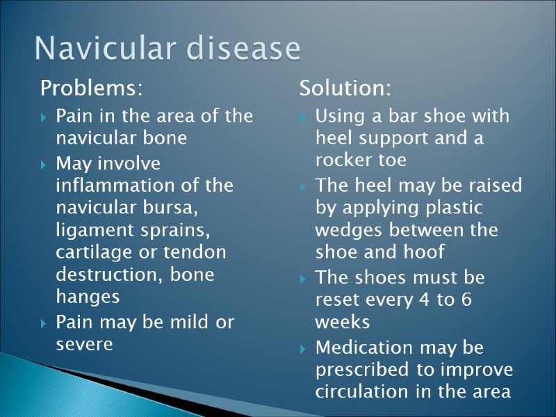 Problems: Pain in the area of the navicular bone May involve inflammation of the